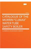 Catalogue of the Morrin "climax" Water Tube Safety Boiler