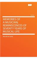 Memories of a Musician; Reminiscences of Seventy Years of Musical Life