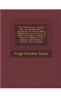 The Celestina, Or, Taylor's New Sacred Minstrel: A Repository of Church Music, Adapted to Every Variety of Taste and Grade of Capacity, from the Million to the Amateur and Professor - Primary Source Edition: A Repository of Church Music, Adapted to Every Variety of Taste and Grade of Capacity, from the Million to the Amateur and Professor - Primary Sourc