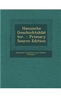 Hansische Geschichtsblatter. - Primary Source Edition