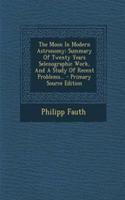 The Moon in Modern Astronomy: Summary of Twenty Years Selenographic Work, and a Study of Recent Problems... - Primary Source Edition