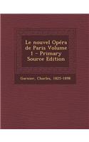 Le Nouvel Opera de Paris Volume 1 - Primary Source Edition