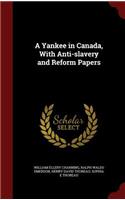 A Yankee in Canada, With Anti-slavery and Reform Papers