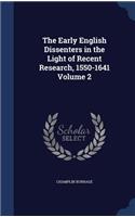 The Early English Dissenters in the Light of Recent Research, 1550-1641 Volume 2