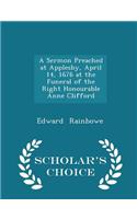 A Sermon Preached at Applesby, April 14, 1676 at the Funeral of the Right Honourable Anne Clifford - Scholar's Choice Edition