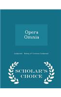 Opera Omnia - Scholar's Choice Edition