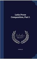 Latin Prose Composition, Part 1