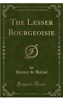 The Lesser Bourgeoisie (Classic Reprint)