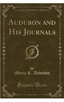 Audubon and His Journals, Vol. 1 of 2 (Classic Reprint)