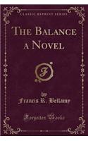 The Balance a Novel (Classic Reprint)