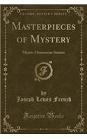 Masterpieces of Mystery: Mystic-Humorous Stories (Classic Reprint): Mystic-Humorous Stories (Classic Reprint)