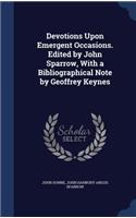 Devotions Upon Emergent Occasions. Edited by John Sparrow, With a Bibliographical Note by Geoffrey Keynes