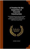 A Treatise on the Inspection of Concrete Construction