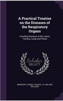 Practical Treatise on the Diseases of the Respiratory Organs