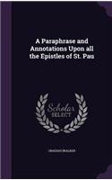 Paraphrase and Annotations Upon all the Epistles of St. Pau