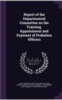 Report of the Departmental Committee on the Training, Appointment and Payment of Probation Officers