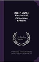 Report On the Fixation and Utilization of Nitrogen
