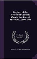 Register of the Society of Colonial Wars in the State of Missouri ... 1900-1903