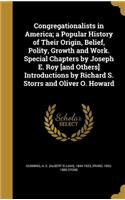 Congregationalists in America; a Popular History of Their Origin, Belief, Polity, Growth and Work. Special Chapters by Joseph E. Roy [and Others] Introductions by Richard S. Storrs and Oliver O. Howard