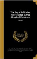 The Royal Politician Represented in One Hundred Emblems; Volume 1