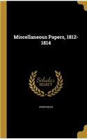 Miscellaneous Papers, 1812-1814