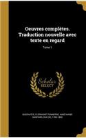 Oeuvres complètes. Traduction nouvelle avec texte en regard; Tome 1