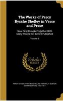 The Works of Percy Bysshe Shelley in Verse and Prose