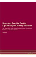Reversing Familial Partial Lipodystrophy: Kidney Filtration The Raw Vegan Plant-Based Detoxification & Regeneration Workbook for Healing Patients. Volume 5