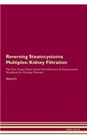 Reversing Steatocystoma Multiplex: Kidney Filtration The Raw Vegan Plant-Based Detoxification & Regeneration Workbook for Healing Patients. Volume 5