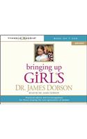 Bringing Up Girls: Practical Advice and Encouragement for Those Shaping the Next Generation of Women