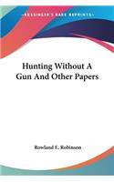 Hunting Without A Gun And Other Papers