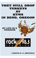 They Still Drop Turkeys at KTWS in Bend, Oregon