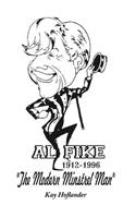 Al Fike The Modern Minstrel Man 1912 - 1996