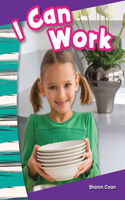 I Can Work!: (Social Studies: Informational Text)
