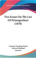 Two Essays On The Law Of Primogeniture (1878)