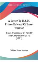 A Letter To H.S.H. Prince Edward Of Saxe-Weimar