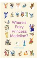 Where's Fairy Princess Madeline