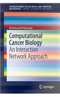 Computational Cancer Biology: An Interaction Network Approach