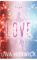 The Love That We Are: Our True Identity