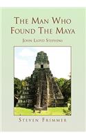 Man Who Found the Maya