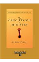 The Crucifixion of Ministry: Surrendering Our Ambitions to the Service of Christ