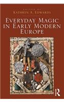 Everyday Magic in Early Modern Europe