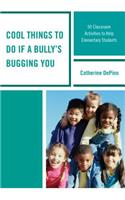 Cool Things to Do If a Bully's Bugging You