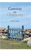 Gateway to Obscurity: Life in Verse