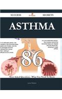 Asthma 86 Success Secrets - 86 Most Asked Questions on Asthma - What You Need to Know