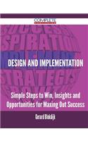 Design and Implementation - Simple Steps to Win, Insights and Opportunities for Maxing Out Success