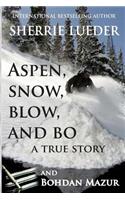 Aspen, Snow, Blow, and Bo
