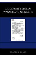 Modernity between Wagner and Nietzsche