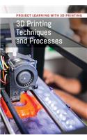 3D Printing Techniques and Processes
