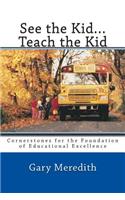 See the Kid...Teach the Kid